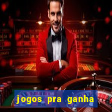 jogos pra ganha dinheiro de verdade